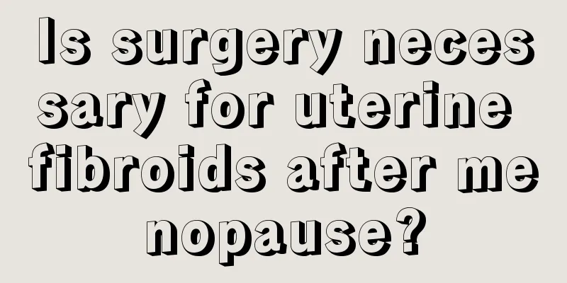 Is surgery necessary for uterine fibroids after menopause?