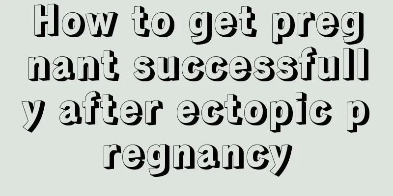 How to get pregnant successfully after ectopic pregnancy