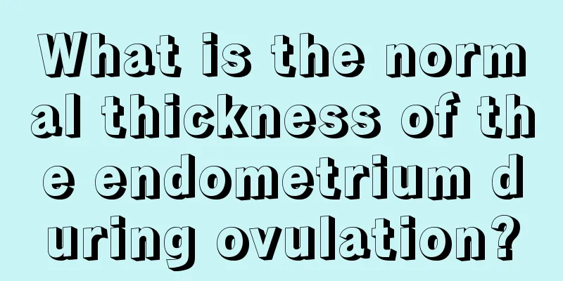 What is the normal thickness of the endometrium during ovulation?