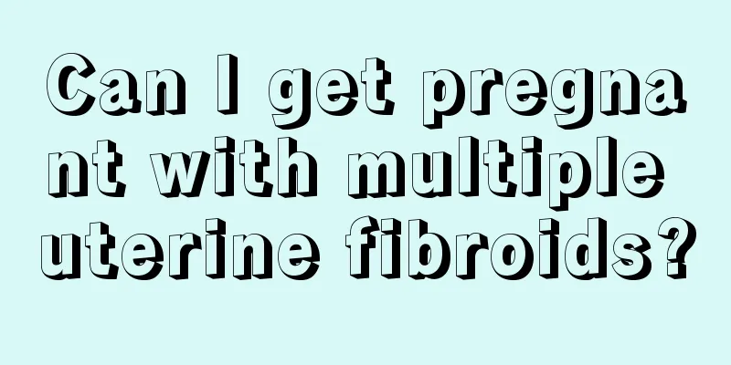 Can I get pregnant with multiple uterine fibroids?