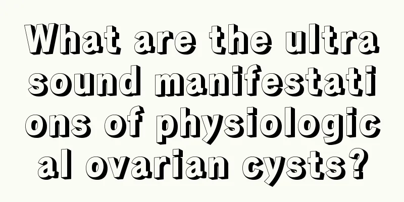 What are the ultrasound manifestations of physiological ovarian cysts?