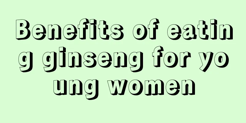 Benefits of eating ginseng for young women