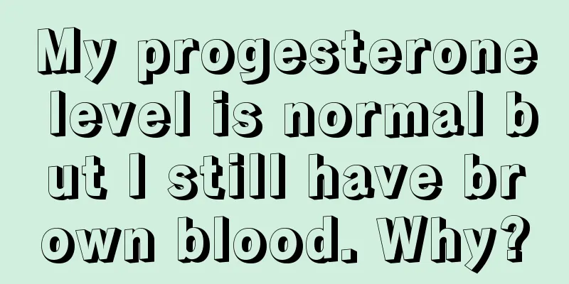 My progesterone level is normal but I still have brown blood. Why?