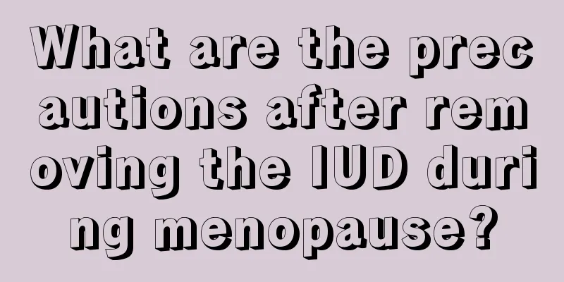 What are the precautions after removing the IUD during menopause?