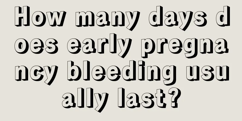 How many days does early pregnancy bleeding usually last?