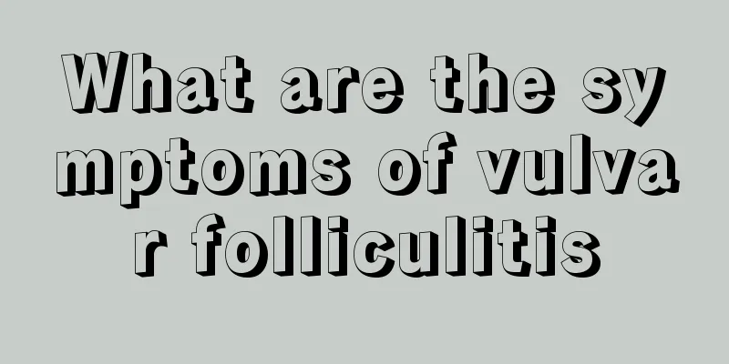 What are the symptoms of vulvar folliculitis