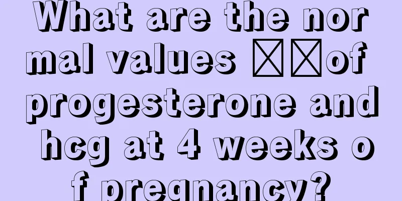 What are the normal values ​​of progesterone and hcg at 4 weeks of pregnancy?