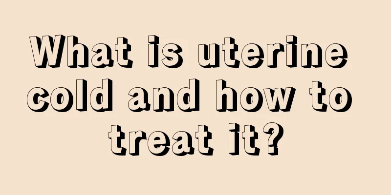 What is uterine cold and how to treat it?