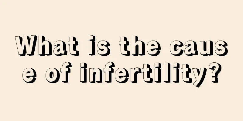 What is the cause of infertility?