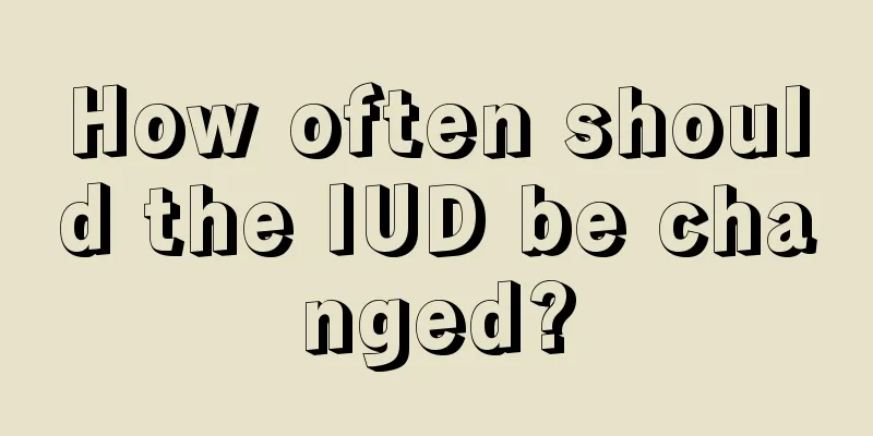 How often should the IUD be changed?