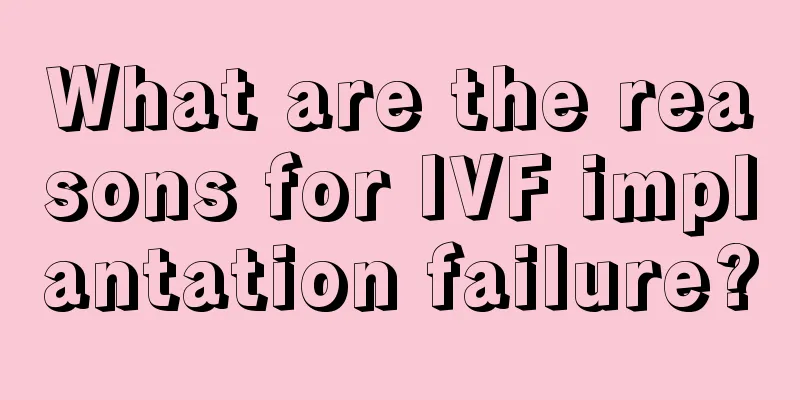 What are the reasons for IVF implantation failure?