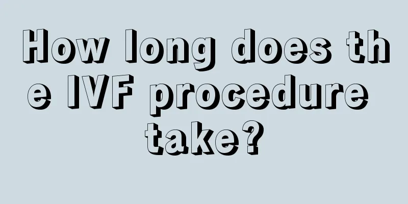 How long does the IVF procedure take?