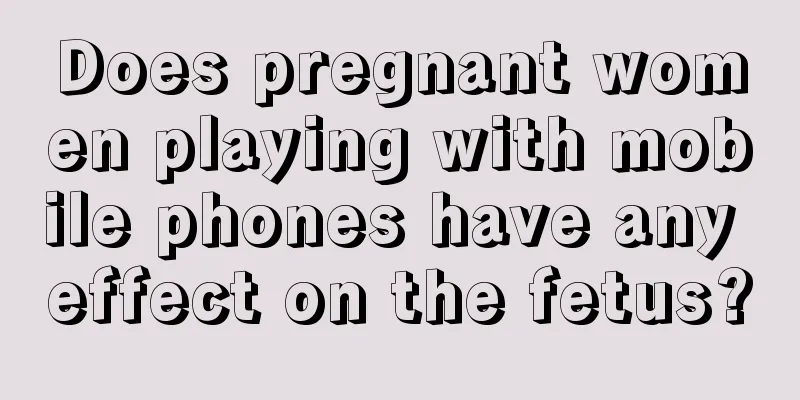 Does pregnant women playing with mobile phones have any effect on the fetus?