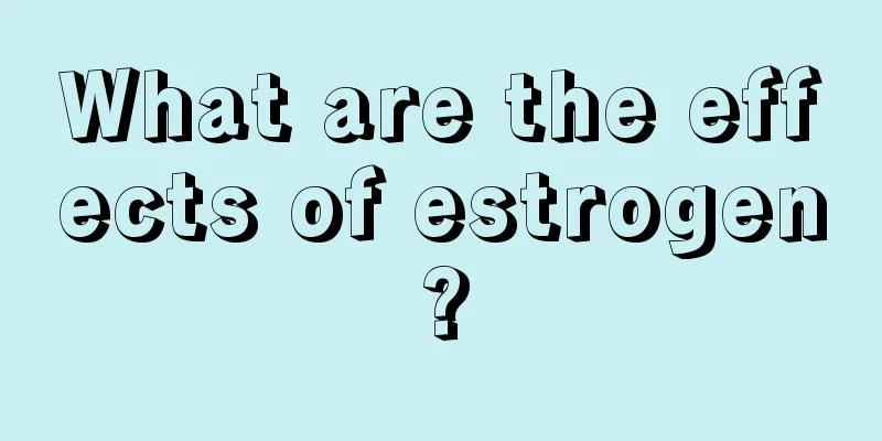 What are the effects of estrogen?