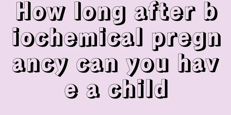 How long after biochemical pregnancy can you have a child