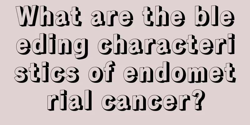 What are the bleeding characteristics of endometrial cancer?