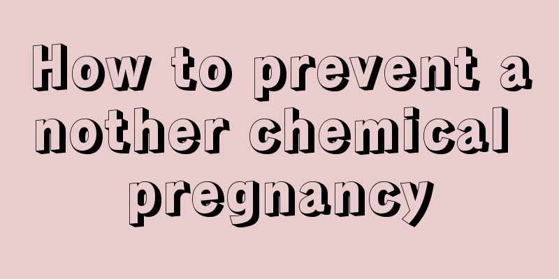 How to prevent another chemical pregnancy