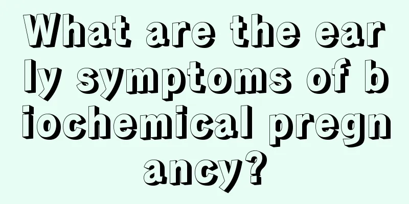 What are the early symptoms of biochemical pregnancy?