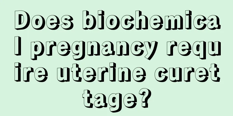 Does biochemical pregnancy require uterine curettage?