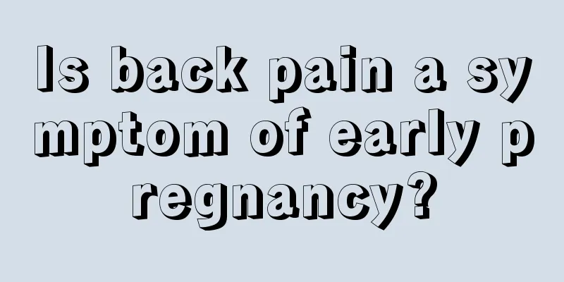 Is back pain a symptom of early pregnancy?