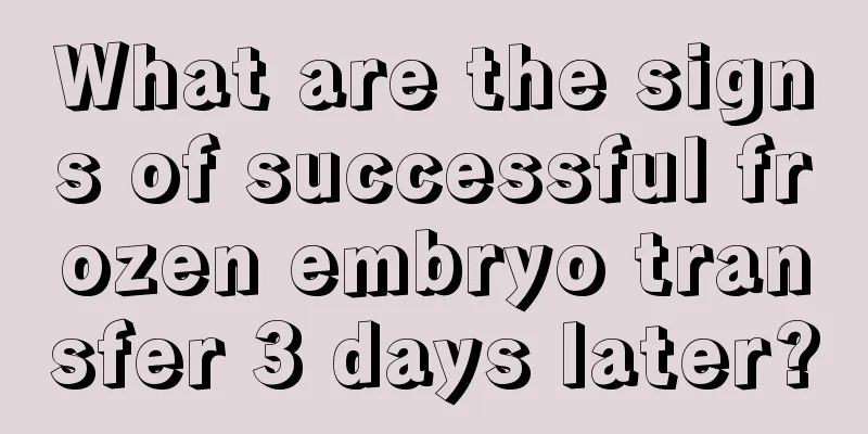 What are the signs of successful frozen embryo transfer 3 days later?