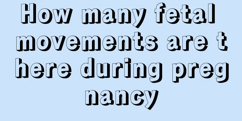 How many fetal movements are there during pregnancy