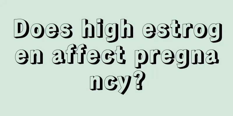 Does high estrogen affect pregnancy?