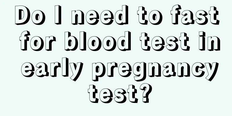 Do I need to fast for blood test in early pregnancy test?