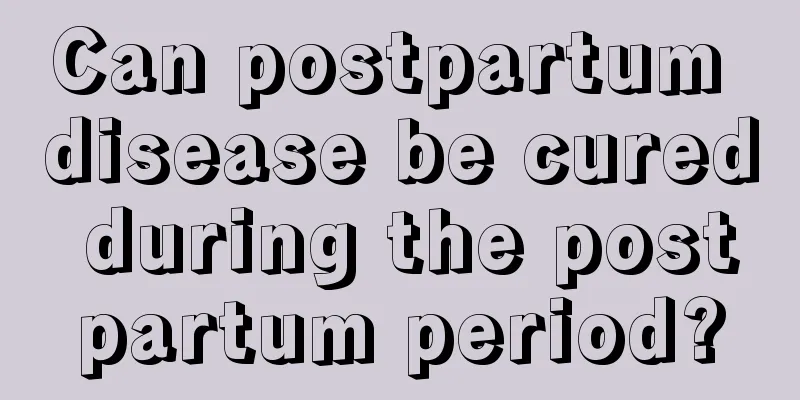 Can postpartum disease be cured during the postpartum period?