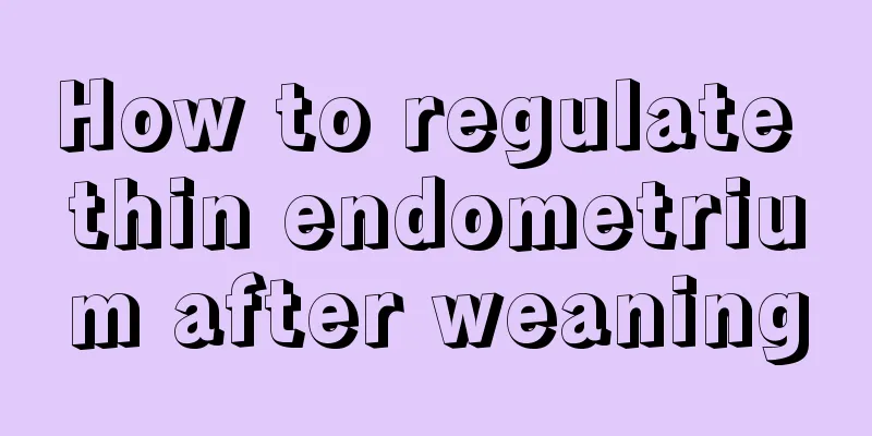 How to regulate thin endometrium after weaning