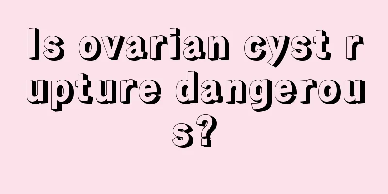 Is ovarian cyst rupture dangerous?