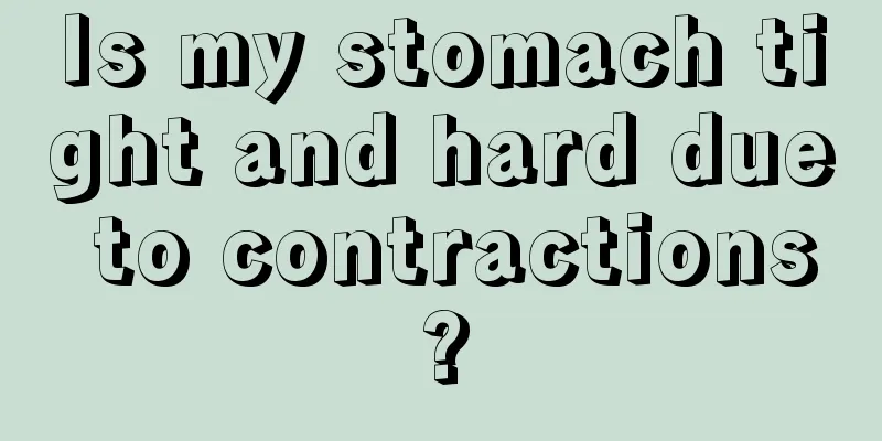 Is my stomach tight and hard due to contractions?