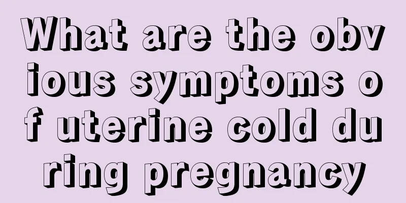 What are the obvious symptoms of uterine cold during pregnancy