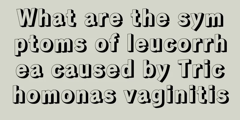 What are the symptoms of leucorrhea caused by Trichomonas vaginitis