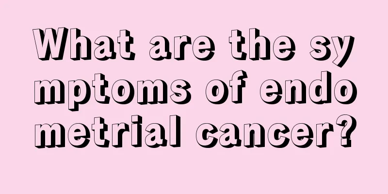 What are the symptoms of endometrial cancer?