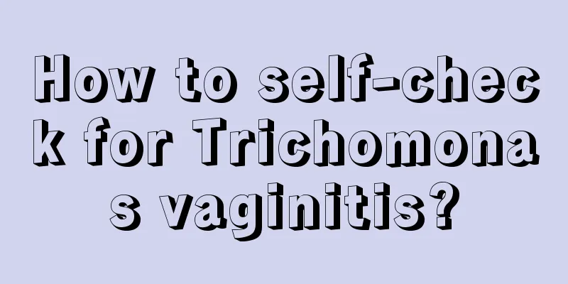 How to self-check for Trichomonas vaginitis?