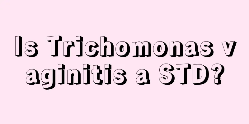 Is Trichomonas vaginitis a STD?