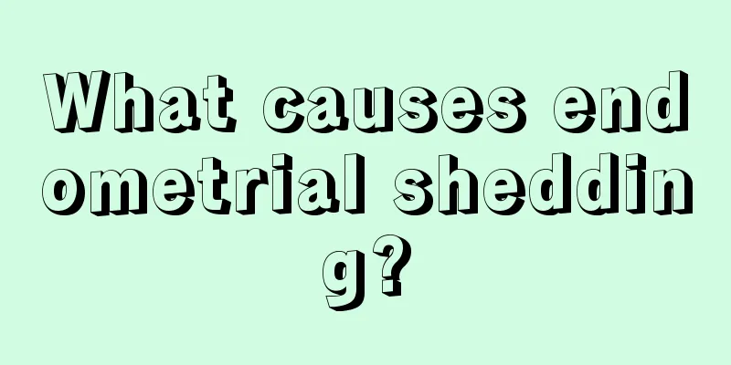 What causes endometrial shedding?