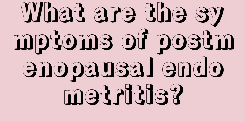 What are the symptoms of postmenopausal endometritis?