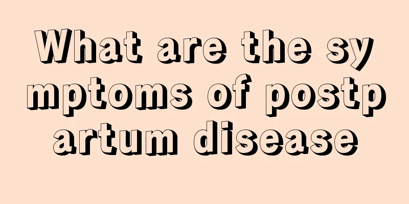 What are the symptoms of postpartum disease