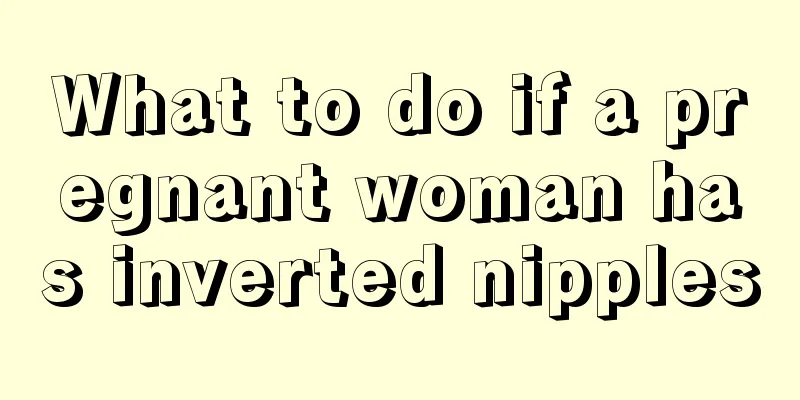 What to do if a pregnant woman has inverted nipples