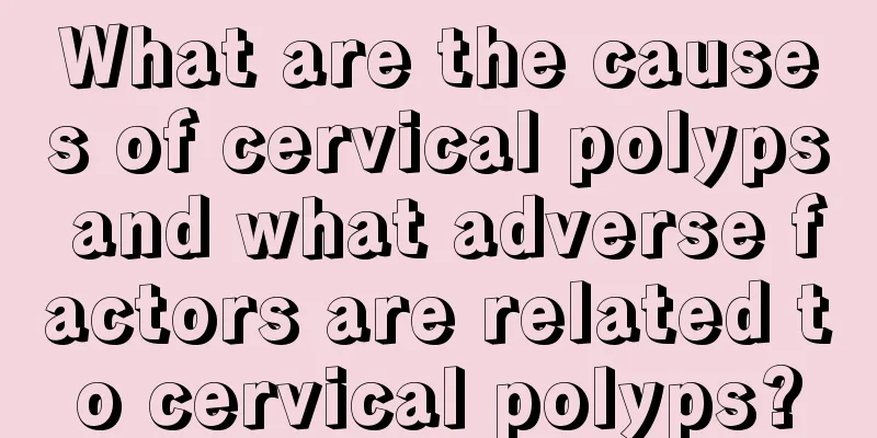 What are the causes of cervical polyps and what adverse factors are related to cervical polyps?