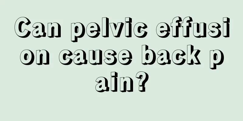 Can pelvic effusion cause back pain?