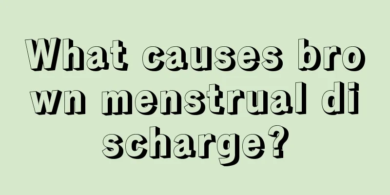 What causes brown menstrual discharge?