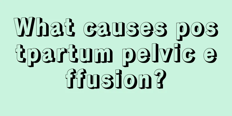 What causes postpartum pelvic effusion?