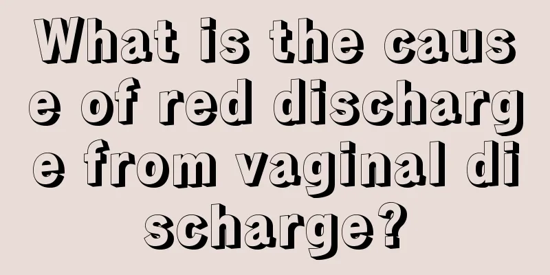 What is the cause of red discharge from vaginal discharge?