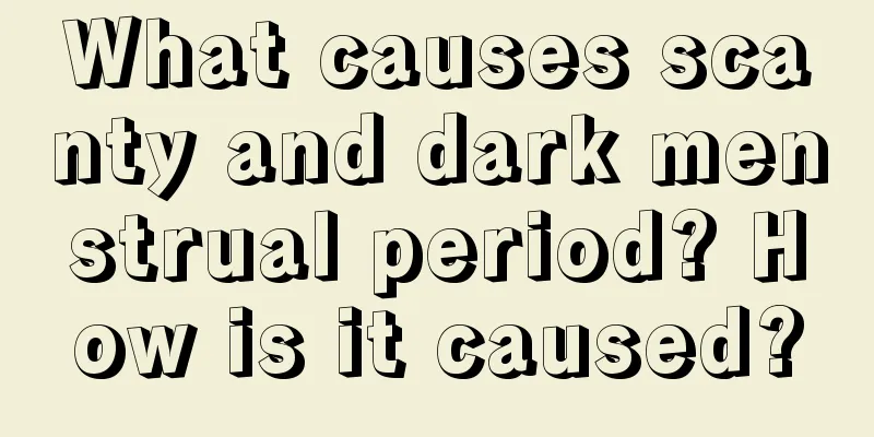 What causes scanty and dark menstrual period? How is it caused?