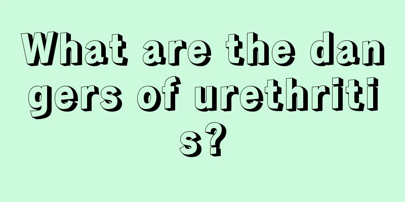 What are the dangers of urethritis?