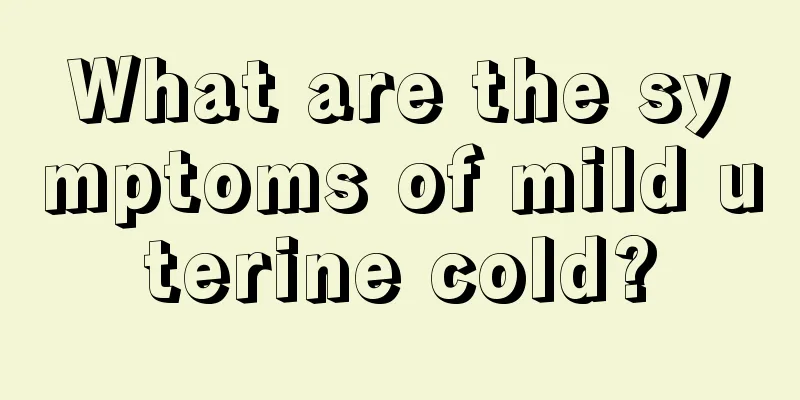 What are the symptoms of mild uterine cold?