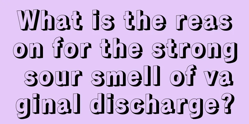 What is the reason for the strong sour smell of vaginal discharge?